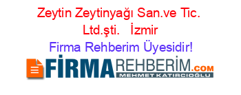 Zeytin+Zeytinyağı+San.ve+Tic.+ Ltd.şti.+ +İzmir Firma+Rehberim+Üyesidir!